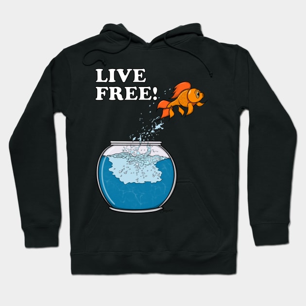 GOLDFISH LIVE FREE! Hoodie by ScottyGaaDo